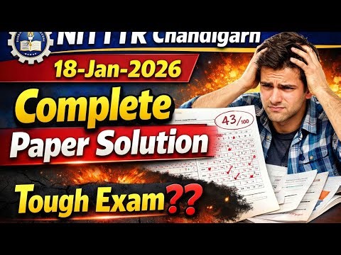 NITTTR Chandigarh Exam 18 Jan 2026 | Complete Paper Solution & Tough Exam Analysis