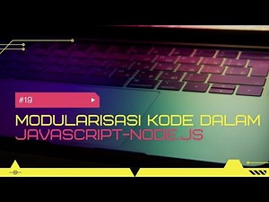 #19. Modularisasi Kode dalam JavaScript-Node.js