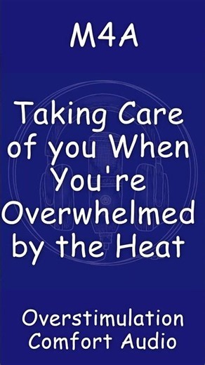 Coming Tomorrow 😊❤️M4A | Taking Care of you When you're Overwhelmed by the Heat
