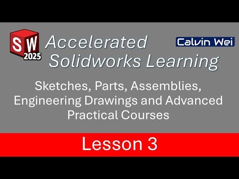 Accelerated Solidworks Learning 2025 Lesson 3