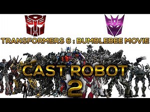 Transformers 6 : Bumblebee Movie - CAST ROBOT 2018 - VOL 2