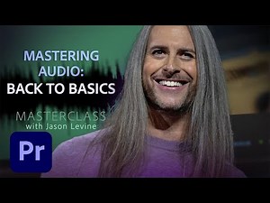Video Masterclass | Mastering Audio Basics | Adobe Creative Cloud