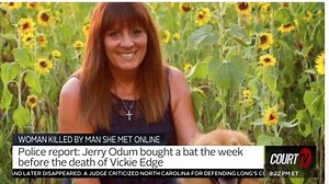 52K views · 762 reactions | KILLED BY MAN SHE MET ONLINE: Vickie Edge had been dating Jerry Odum for a few weeks before he killed her. Odum reportedly told Edge he had a big surprise for her before allegedly brutally murdering her with a baseball bat. Watch #CourtTV LIVE tonight at 8/7c. court.tv/live | COURT TV | Facebook