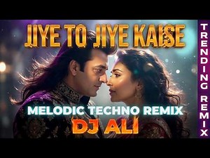 Jiye To Jiye Kaise | Melodic Techno Remix - DJ Ali | Emotional Banger 2026 | Viral Remix | Dj Ali