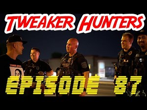 Tweaker Hunters - Episode 87