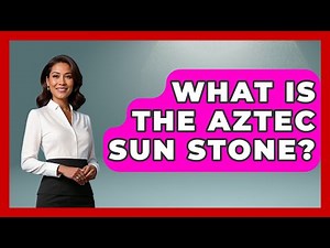 What Is The Aztec Sun Stone? - Archaeology Quest