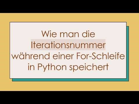 Wie man die Iterationsnummer während einer For-Schleife in Python speichert