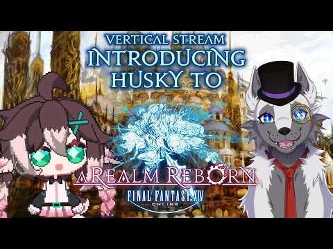 Introducing Husky to Final Fantasy XIV! (vertical) #vtuber