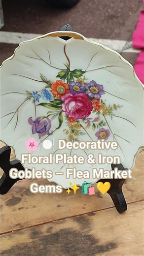 🌸🍽️ Decorative Floral Plate & Iron Goblets – Flea Market Gems ✨🛍️💛 #vlog #short #like