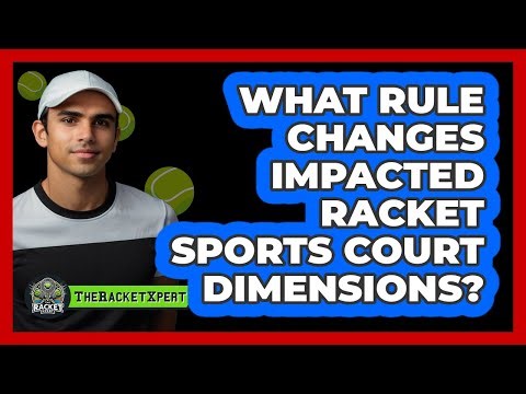 What Rule Changes Impacted Racket Sports Court Dimensions? - The Racket Xpert