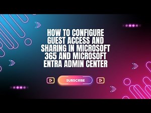 How to Configure Guest Access and Sharing in Microsoft 365 and Microsoft Entra Admin Center