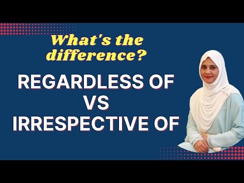 Regardless of vs Irrespective of - What is the difference?