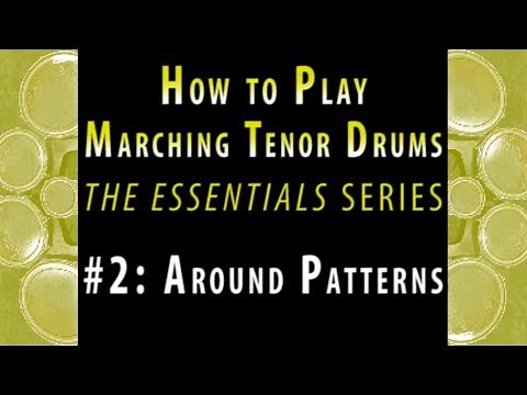 How to Play Marching Tenor Drums, part 2 of 7: Around Patterns