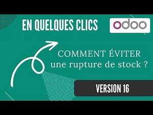 Comment éviter une rupture de stock (automatisation) dans l'ERP Odoo V16 ?