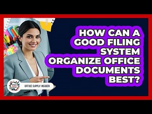How Can A Good Filing System Organize Office Documents Best? - Office Supply Insider