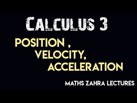 Velocity and Acceleration calculus 3 |Maths zahra Lectures
