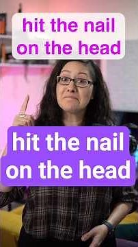 English idioms! How to use 'hit the nail on the head'