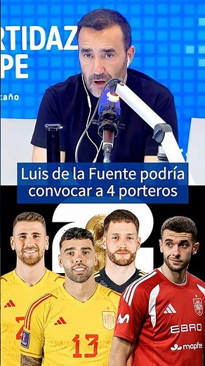 The formula De la Fuente could use to take 4 goalkeepers to the World Cup | El Partidazo de COPE