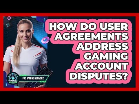 How Do User Agreements Address Gaming Account Disputes?