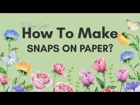 USING SNAPS IN YOUR PAPER CRAFTS/JOURNALING/SCRAPBOOKING