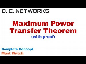 23. Maximum Power Transfer Theorem | Complete Concept and Proof | D C Networks