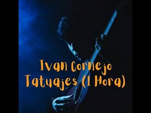 Ivan Cornejo - Tatuajes (1 Hora)