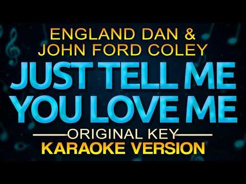JUST TELL ME YOU LOVE ME - England Dan & John Ford Coley (KARAOKE)