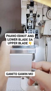 PAANO PAGDIKITIN ANG LOWER BLADE SA UPPER BLADE 👇 #tutorial #sewingmachine #ryanG35 #follower #unfollowers | ryanG35