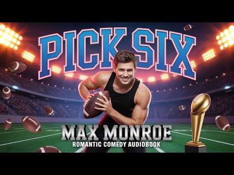 Pick Six – Max Monroe | Complete Audiobook | Football, Love & a Game That Changes Everything