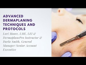 Advanced Dermaplaning Techniques and Protocols