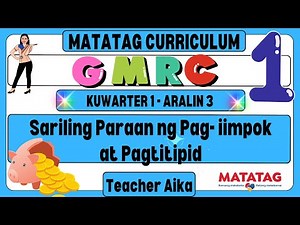 MATATAG GMRC 1 Grade 1 Kuwarter 1 Aralin 3 Sariling Paraan ng Pag- iimpok at Pagtitipid