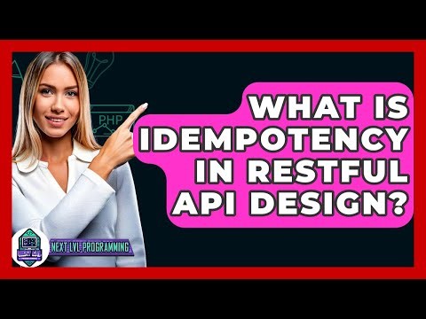 What Is Idempotency In RESTful API Design? - Next LVL Programming