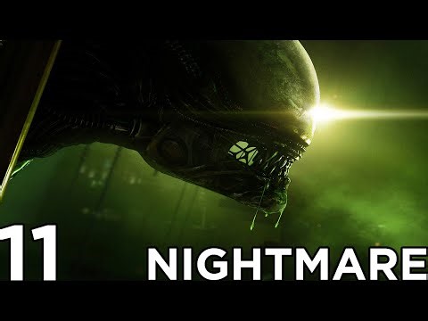 ITS A BLOODY NIGHTMARE! | Alien Isolation: Nightmare Mode | #11