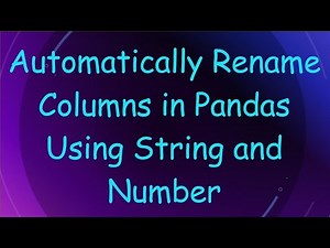 Automatically Rename Columns in Pandas Using String and Number