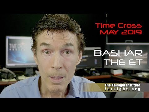 BASHAR THE EXTRATERRESTRIAL: May 2019 Time Cross - Farsight