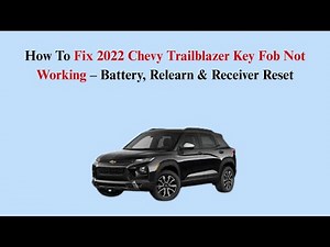 How To Fix 2022 Chevy Trailblazer Key Fob Not Working – Battery, Relearn & Receiver Reset