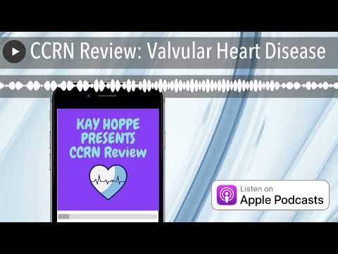 CCRN Review: Valvular Heart Disease