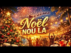 Noël Nou La - Chanson de Noël Tropicale Haïtienne (Konpa + Soukous)