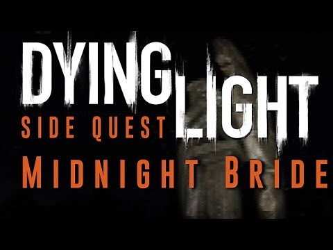 Dying Light - Midnight Bride - Side Quest Gameplay Walkthrough