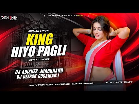 KING HIYO PAGLI NAWADA JILA KE - REMIX | EDM CIRCUIT MIX | DJ DEEPAK X DJ ABISHEK 🔥