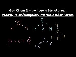Intro to Gen Chem 2: Lewis Structures, VSEPR, Polar/Nonpolar and Intermolecular Forces Made Easy