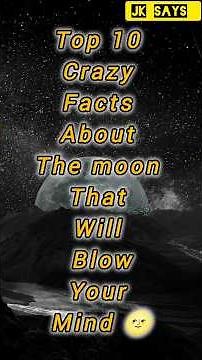 Top 10 mind blowing facts about the Moon 🌝 | why Our Moon is so amazing ?