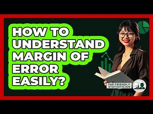 How To Understand Margin Of Error Easily? - The Friendly Statistician