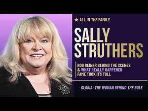Sally Struthers Exclusive: Rob Reiner, All in the Family & What Really Happened Behind the Scenes