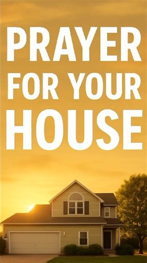 “Prayer for Your House – God’s Protection Over Your Home”