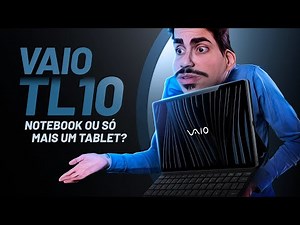VAIO TL10, um NOTEBOOK ANDROID ou só mais um TABLET?