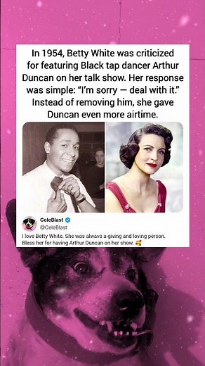 In 1954, Betty White was criticized for featuring Black tap dancer Arthur Duncan on her talk show.