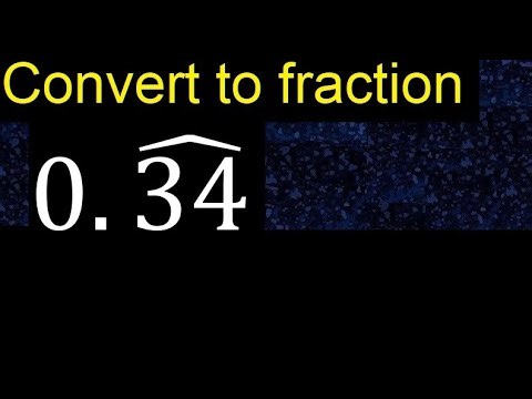 Convert 0.34 to a fraction . Convert repeating decimal to a fraction, recurring decimals 0,34