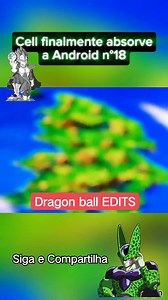 3.5K views · 117 reactions | Cell absorve a Número 18 #dragonballz | Dragon ball EDITS | Facebook