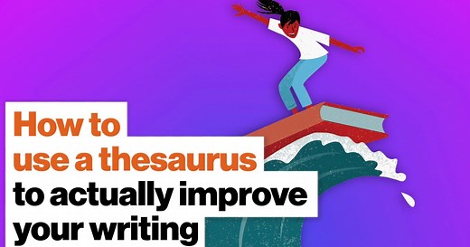 How to use a thesaurus to actually improve your writing